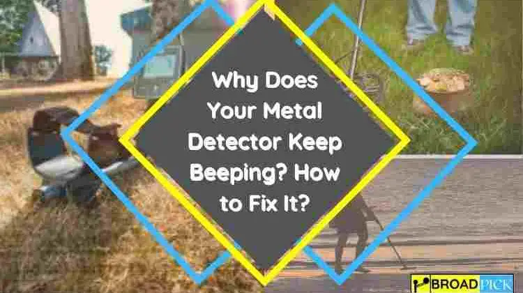 why does my metal detector keep beeping