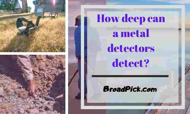 How Deep Can a Metal Detectors Detect?