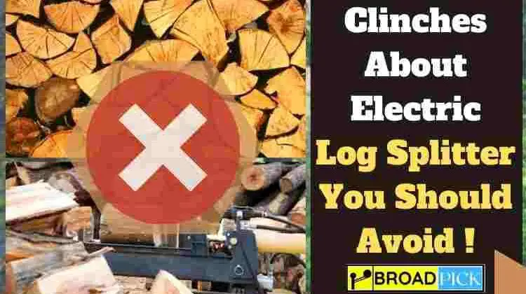 Clinches About Electric Log Splitter You Should Avoid