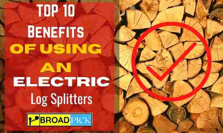 10 Benefits of Using an Electric Log Splitters