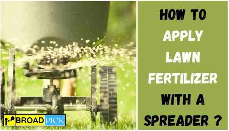 How to Apply Lawn Fertilizer With a Spreader ?