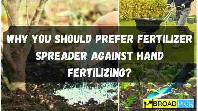 Why You Should Prefer Fertilizer Spreader Against Hand Fertilizing