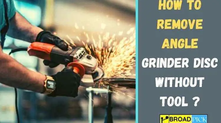 How-to-Remove-Angle-Grinder-Disc-Without-Tool