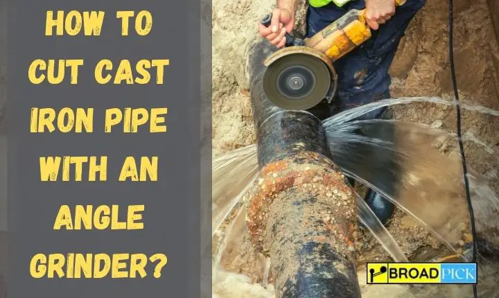 How to Cut Cast Iron Pipe With an Angle Grinder?