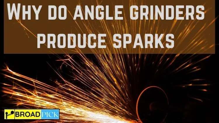 Why-do-angle-grinders-produce-sparks-2.jpgWhy-do-angle-grinders-produce-sparks