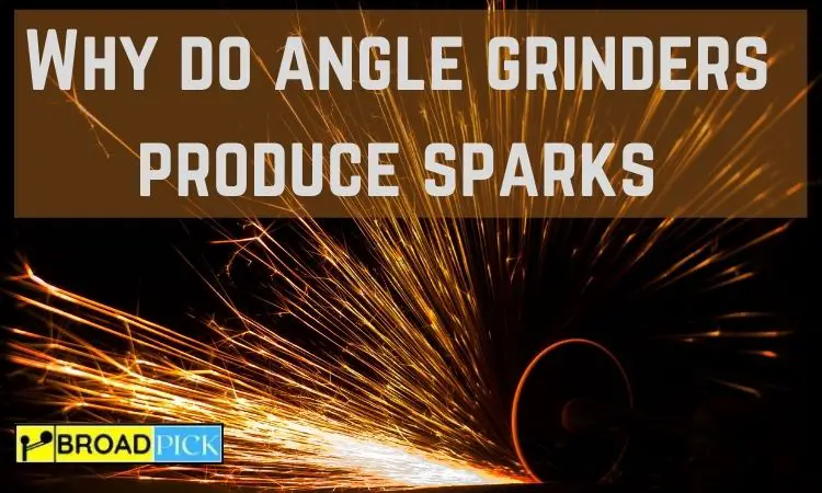Why Do Angle Grinders Produce Sparks?
