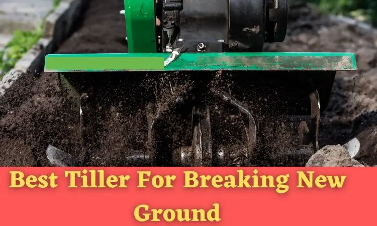 Best Tiller for Breaking New Ground With Ease