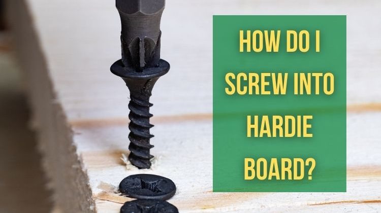 How Do I Screw Into Hardie Board?