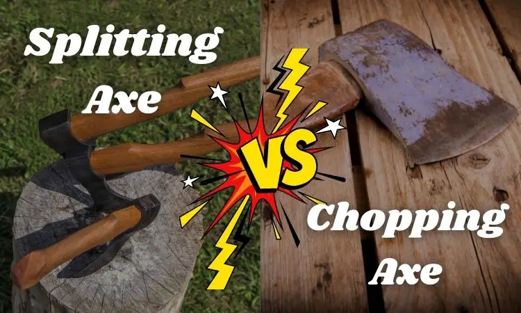 Splitting Axe vs Chopping Axe: What's the Difference?