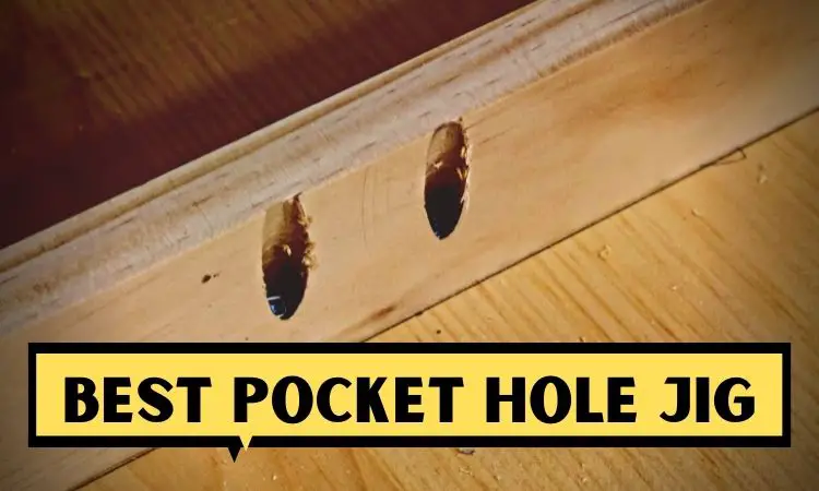 The 10 Best Pocket Hole Jig For Your Easy Woodworking